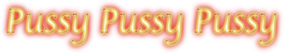 Pussy Pussy Pussy